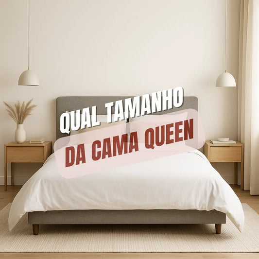 Qual Tamanho da Cama Queen