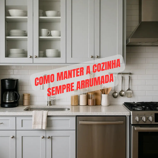 Truques de organização para manter a cozinha sempre arrumada
