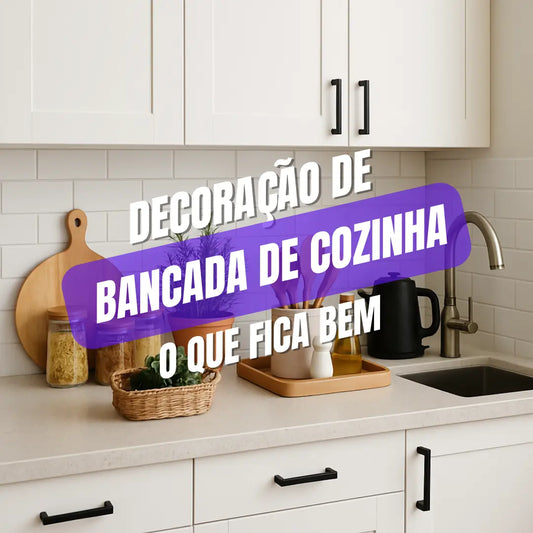 decoração de bancada de cozinha: o que fica bem e o que evitar